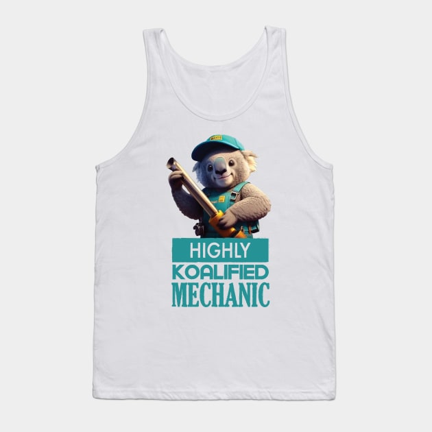 Just a Highly Koalified Mechanic Koala Tank Top by Dmytro